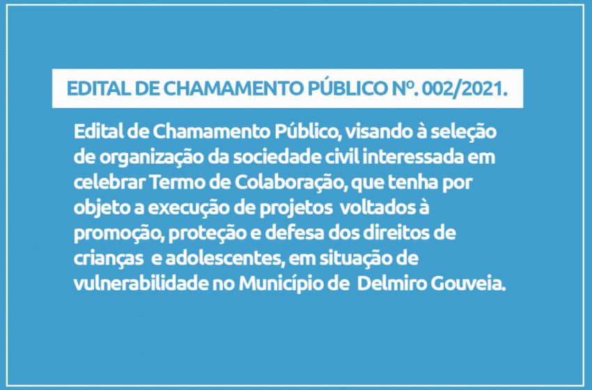  EDITAL DE CHAMAMENTO PÚBLICO Nº. 002/2021