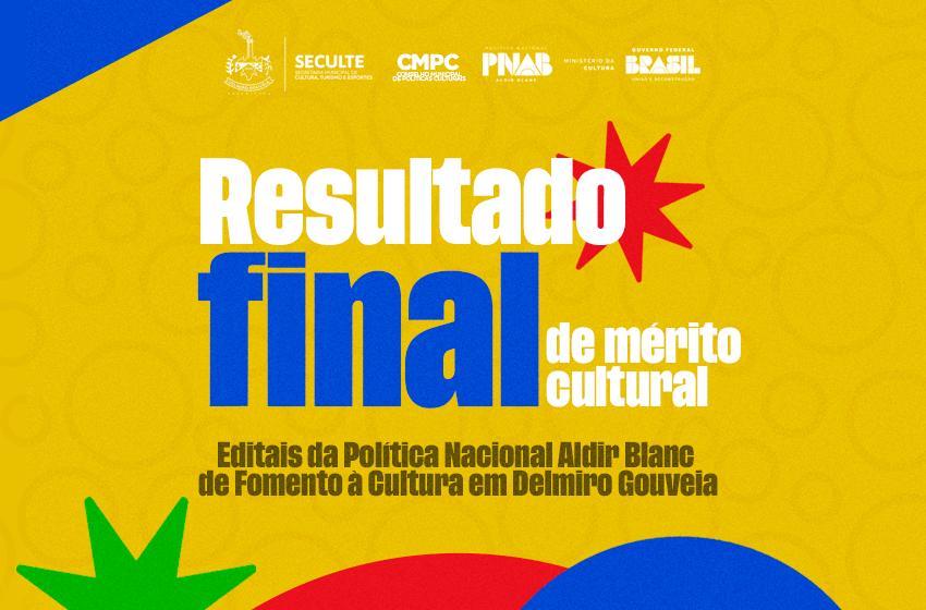  SECULTE DIVULGA RESULTADO FINAL DA ANÁLISE DE MÉRITO DOS EDITAIS DA POLÍTICA NACIONAL ALDIR BLANC