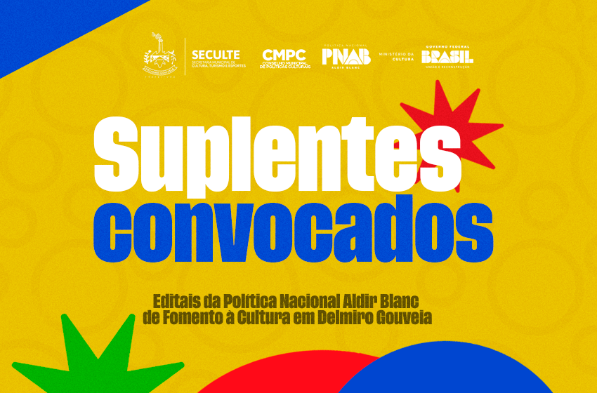  Convocação de Suplentes – Política Nacional Aldir Blanc de Fomento à Cultura em Delmiro Gouveia